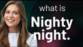 English Phrases Unfolded: "Nighty Night" Explained