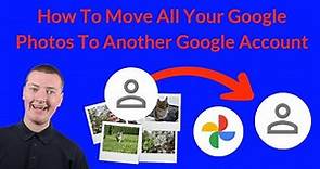 How To Move All Your Google Photos To Another Google Account