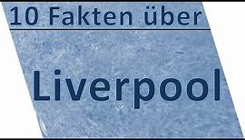 10 Fakten über Liverpool