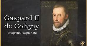 GASPARD II DE COLIGNY, O ALMIRANTE - Biografia Huguenote