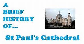 A Brief History of St Pauls Cathedral
