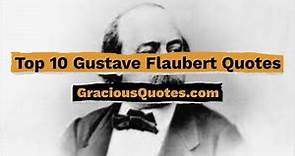 Top 10 Gustave Flaubert Quotes - Gracious Quotes