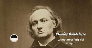 La metamorfosis del vampiro - Charles Baudelaire