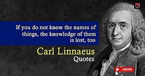 Carl Linnaeus Quotes | Swedish botanist | Inspirational | N4Quotes