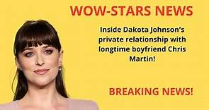 Inside Dakota Johnson's private relationship with longtime boyfriend Chris Martin