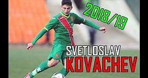 Svetoslav Kovachev - YOUNG TALENT - Goals, Assists & Skills 2018/19