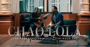 Juan Fernando Velasco ft. Espinoza Paz - CHAO LOLA (Video Oficial)