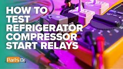 How to test refrigerator compressor start relays