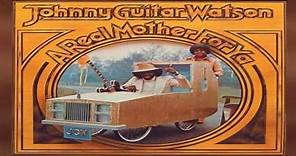 Johnny "Guitar" Watson - A Real Mother For Ya (full album)