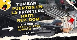 CONTROVERSIAL PUERTA QUE SEPARA A HAITI DE REPÚBLICA DOMINICANA EN LA FRONTERA FÚE TUMBADA + EXTRA