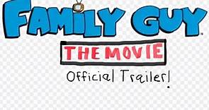 Family Guy The Movie: Official Trailer!