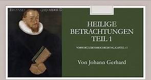 Johann Gerhard: Heilige Betrachtungen - Teil 1