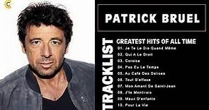 Patrick Bruel Album Complet - Patrick Bruel Best Of - Patrick Bruel Greatest Hits 2022