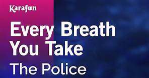 Every Breath You Take - The Police | Karaoke Version | KaraFun