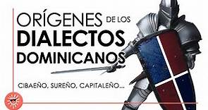 Orígenes de los DIALECTOS DOMINICANOS (Cibaeño, Sureño, Capitaleño...)