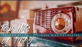Top Hits of 1975 || Sounds of '75 Ultimate Hits Collection