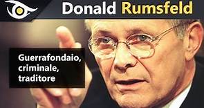 Donald Rumsfeld: guerrafondaio, criminale, traditore