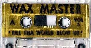 Dj Waxmaster - Till tha World Blow Up vol 5 Mixtape Chicago 90's Ghetto House Wax Master