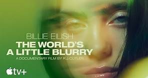 Billie Eilish: The World’s A Little Blurry - Official Trailer | Apple TV+
