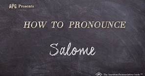 How to Pronounce Salome (Real Life Examples!)