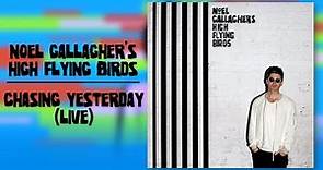 Chasing Yesterday - Noel Gallagher's High Flying Birds (FULL ALBUM: LIVE)