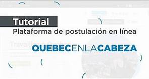 Tutorial - Plataforma de postulación en línea | Quebec en la cabeza