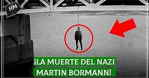 ¡La verdad NO CONTADA de la MUERTE de Martin Bormann!