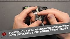PlayStation 4 Slim not ejecting or pulling in games discs - How to fix games disc reading issues