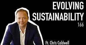 166: Evolving Sustainability | Chris Caldwell