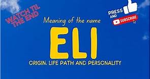 Meaning of the name Eli. Origin, life path & personality.