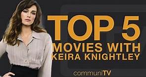 TOP 5: Keira Knightley Movies | Trailer