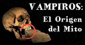 VAMPIROS: El Verdadero Origen del Mito