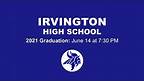 Irvington High School Graduation Ceremony - 6.14.21
