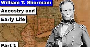 William T. Sherman; Part 1 | Ancestry and Early Life