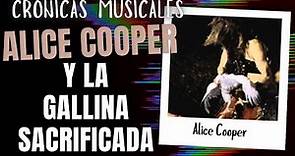 “Alice Cooper y la gallina sacrificada” En Crónicas Musicales.