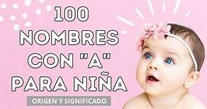 100 NOMBRES CON A PARA NIÑA 🎀Nombres de mujer que comienzan con la letra A
