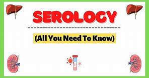 Serology Blood Test| Serologic Tests| Types of Serologic Tests| Explained