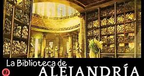 LA HISTORIA DE LA BIBLIOTECA DE ALEJANDRÍA