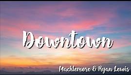 Macklemore & Ryan Lewis - Downtown (Lyrics)