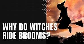 Why Do Witches Ride Brooms?