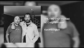 Karl Pilkington Interview on the Two Shot Podcast w/ Craig Parkinson