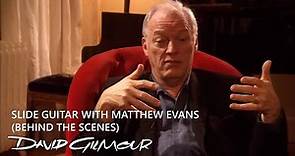 David Gilmour - Slide Guitar with Matthew Evans (Behind The Scenes)