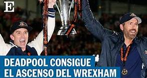 Ryan Reynolds tiene un equipo de fútbol y ha conseguido su ascenso: la historia del Wrexham CF