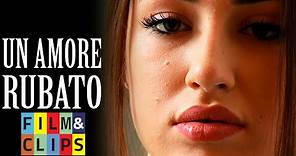 Un Amore Rubato - Film Completo HD by Film&Clips