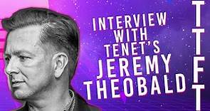 Interview With TENET's Jeremy Theobald