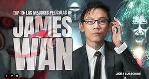 Top 10: Las Mejores Películas de James Wan