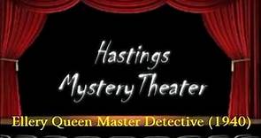 Hastings Mystery Theater "Ellery Queen Master Detective (1940)