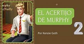 EL ACERTIJO DE MURPHY 2 Harry Potter - By Kenzie Goth