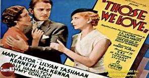 Those We Love (1932) | Full Movie | Mary Astor | Kenneth MacKenna | Lilyan Tashman