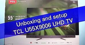 TCL U55X9006 XESS X2 UHD HDR Android TV unboxing